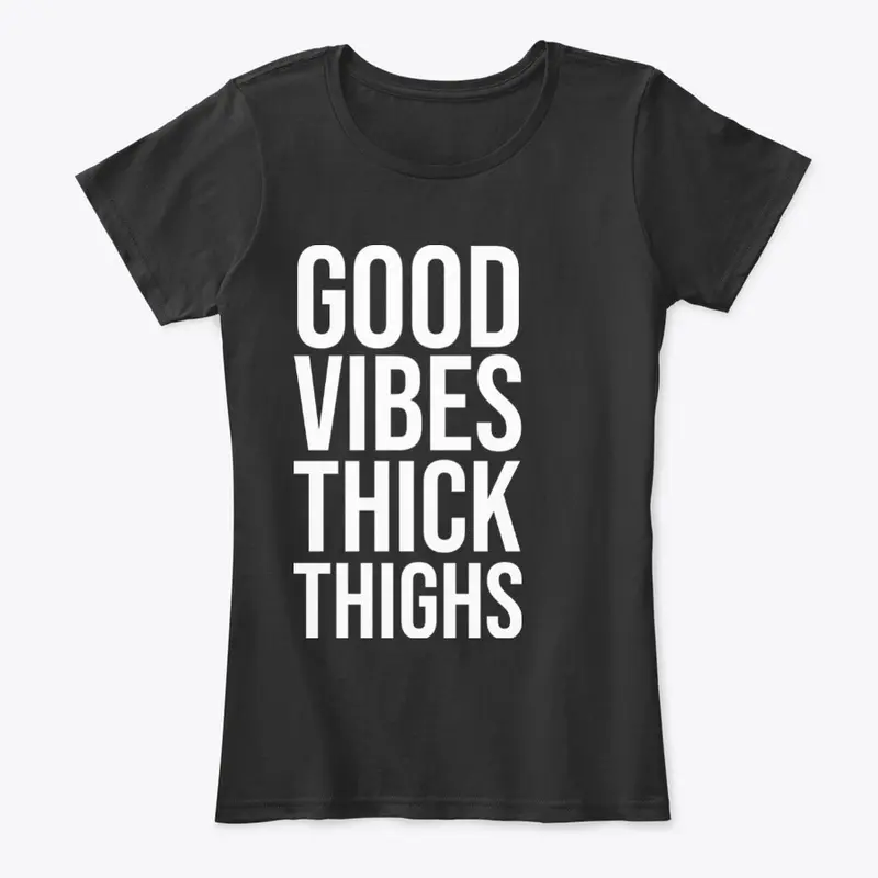 Good Vibes Thick Thighs