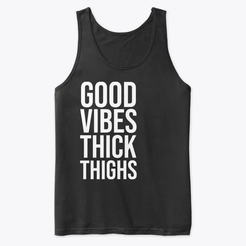 Good Vibes Thick Thighs